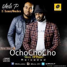 Gospel: Ukela P ft Sammy Wonders - Ochochocho